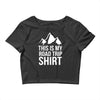 this is my road trip shirt Crop Top