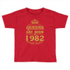 queens are born in 1982 Toddler T-shirt
