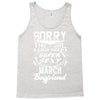 This Girl Is Taken By A Super Sexy March Boyfriend Tank Top
