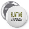hunting gets me up Pin-back button