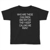 who are these children Toddler T-shirt