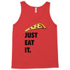 just eat it pizza lover Tank Top