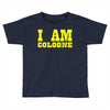i am cologne Toddler T-shirt