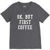 ok but first coffee V-Neck Tee