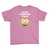 i hate everyone today Youth Tee