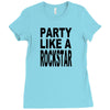 funny t shirt party like a rockstar tee hilarious shirt Ladies Fitted T-Shirt