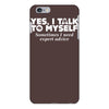 yes i talk to myself sometimes i need expert advice iPhone 6/6s Plus Case