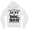i have two titles aunt and dogmom an i rock them both Zipper Hoodie