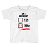 am i childish Toddler T-shirt