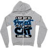 I May Not Be Perfect But My Cat Loves Me Zipper Hoodie