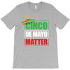 cinco de mayo  drunk lives matter T-Shirt