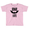 beware i bite Toddler T-shirt