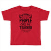 My Favorite People Call Me Teacher Toddler T-shirt