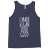 i make vegan look good Tank Top