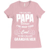 I'm Called Papa Because I'm Way Too Cool To Be Called Grandfather Ladies Fitted T-Shirt
