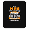 all men are created equal but only the best are born in september Mousepad
