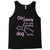 go away i'm only speaking to my dog today Tank Top