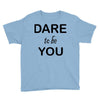 dare to be you Youth Tee