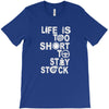 life is too short to stay stock T-Shirt