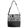 If You Don't Like My Dog Then You Probably Won't Like Me Adjustable Strap Totes