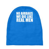 no airbags we die like real men Baby Beanies