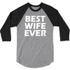 best wife ever 3/4 Sleeve Shirt