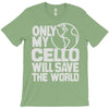 only my cello will save the world T-Shirt