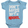 don't mess with nigel Baby Onesie