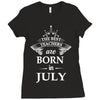 The best teachers are born in July Ladies Fitted T-Shirt