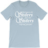 what happens with sisters stays with sisters T-Shirt