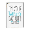 I'm Your Father's Day Gift Mom Says You're Welcome iPad Mini 4
