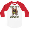 before you go 3/4 Sleeve Shirt