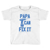 papa can fix it Toddler T-shirt