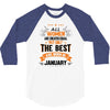 All Women Created Equal But The Best Born In January 3/4 Sleeve Shirt