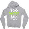 too sassy for you Zipper Hoodie