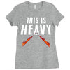 this is heavy Ladies Fitted T-Shirt