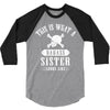 This Is What A Bad Ass Sister Looks Like 3/4 Sleeve Shirt