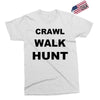 crawl walk hunt Exclusive T-shirt