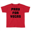 pray for las vegas Toddler T-shirt