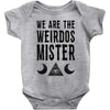 we are the weirdos mister Baby Bodysuit