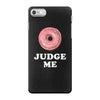 Donut Judge Me iPhone 7 Case
