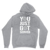 you just got served Unisex Hoodie
