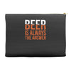 beer is always the answer Accessory Pouches