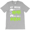 my broom broke! so now i nurse T-Shirt