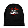 less whine more wine Baby Beanies