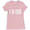 no filter Ladies Fitted T-Shirt