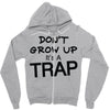 don't grow up it's a trap (2) Zipper Hoodie