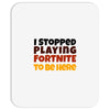 I stopped playing fortnite to be here Mousepad