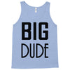 big dude Tank Top