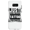 Just One More Tattoo I Promise Samsung Galaxy S8